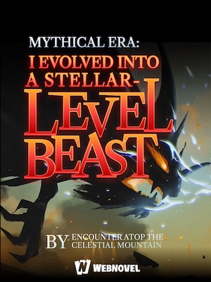 Mythical Era: I Evolved Into A Stellar-Level Beast